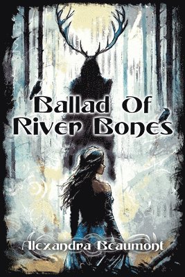Alexandra Beaumont, Somer Canon - Ballad of River Bones, Häftad