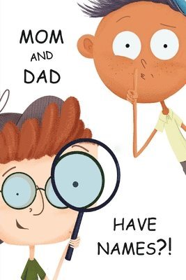 bokomslag Mom and Dad Have Names?!
