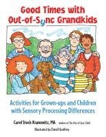 bokomslag Good Times with Out-Of-Sync Grandkids: Activities for Grown-Ups and Children with Sensory Processing Differences