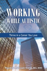 bokomslag Working While Autistic: Thrive in a Career You Love