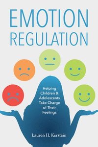 bokomslag Emotion Regulation: Helping Children and Adolescents Take Charge of Their Emotions