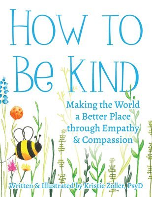 bokomslag How to Be Kind: Making the World a Better Place Through Empathy and Compassion