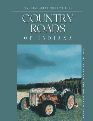 Amanda Otis - Country Roads of Indiana Fine Line Adult Coloring Book, Häftad
