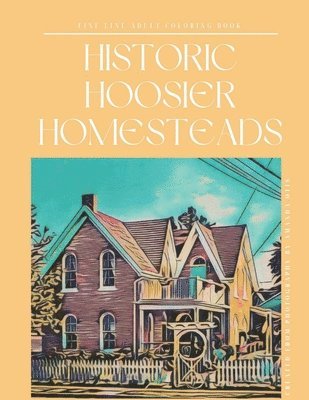 Historic Hoosier Homesteads Fineline Coloring Book 1