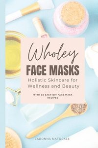 bokomslag Wholey Face Masks