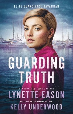 Lynette Eason, Kelly Underwood - Guarding Truth, Häftad