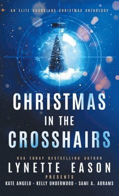 bokomslag Christmas in the Crosshairs: An Elite Guardians Christmas Anthology