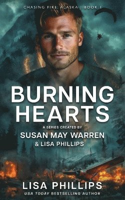 Lisa Phillips, Susan May Warren - Burning Hearts, Häftad