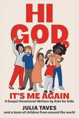 Hi God, It's Me Again: A Gospel Devotional Written by Kids for Kids 1