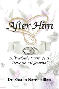 bokomslag After Him: A Widow's First Year Devotional Journal