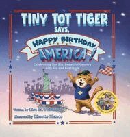 Lisa M Pritchard - Tiny Tot Tiger Says, Happy Birthday, America!, Inbunden