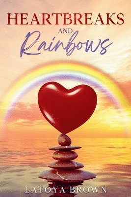 Latoya Brown - Heartbreaks and Rainbows, Häftad