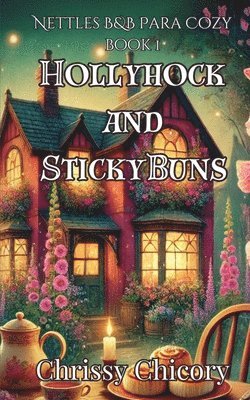Hollyhock and Sticky Buns