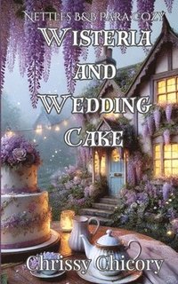 bokomslag Wisteria And Wedding Cake