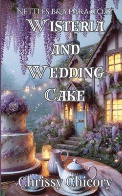 Chrissy Chicory - Wisteria And Wedding Cake, Häftad