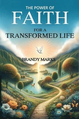 bokomslag The Power of Faith for a Transformed Life