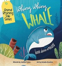 bokomslag Whiny Whiny Whale a Rhyming Musical Mammal Adventure