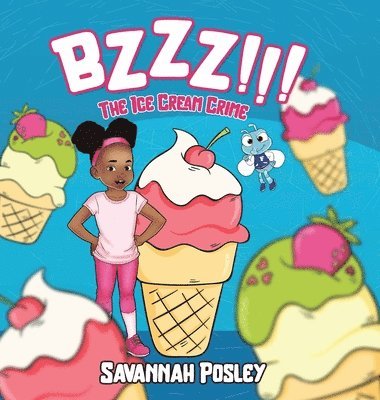 Savannah Posley, Shaunwell Posley - BZZZ! The Ice Cream Crime, Inbunden