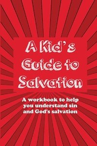 bokomslag A Kid's Guide to Salvation