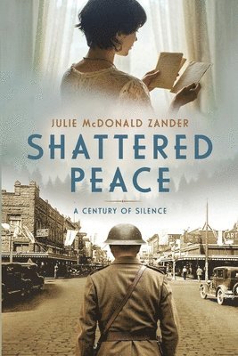 Julie McDonald Zander - Shattered Peace: A Century of Silence, Häftad