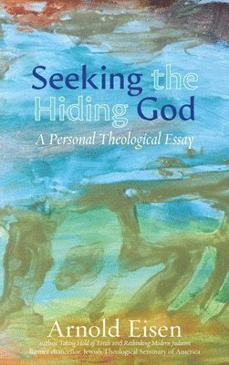 Arnold M Eisen - Seeking the Hiding God, Inbunden