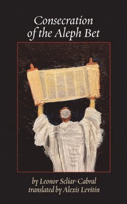 Leonor Scliar-Cabral - Consecration of the Aleph Bet, Häftad
