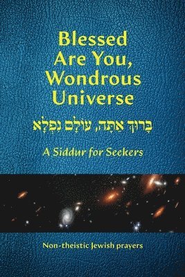 bokomslag Blessed Are You, Wondrous Universe: A Siddur for Seekers