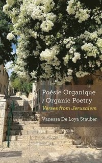 bokomslag Poésie Organique / Organic Poetry: Verses from Jerusalem