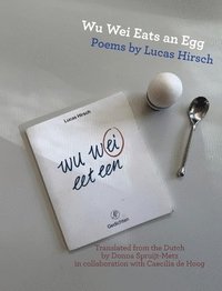 bokomslag Wu Wei Eats an Egg: Poems by Lucas Hirsch