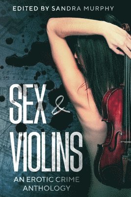Karen Keeley, Joseph S Walker, Joseph S. Walker, Sandra Murphy - Sex & Violins, Häftad