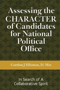 bokomslag Assessing the CHARACTER of Candidates for National Political Office