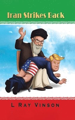 L Ray Vinson - Iran Strikes Back, Inbunden. Tillgänglighet: Lägg i varukorg
