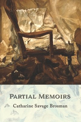 Catharine Savage Brosman - Partial Memoirs, Häftad