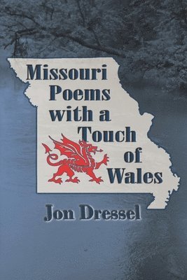 Jon Dressel - Missouri Poems with a Touch of Wales, Häftad