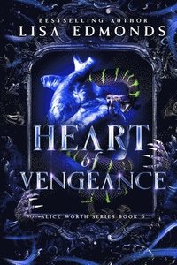 bokomslag Heart of Vengeance (Alice Worth Book 6)