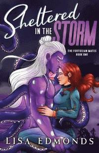 bokomslag Sheltered in the Storm (The Fortusian Mates, Book 1)