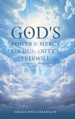 bokomslag God's Power and Mercy On Humanity's Free Will