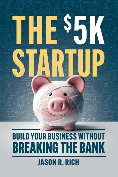 Jason R Rich, Jason R. Rich - $5K Startup, Häftad