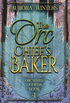 Aurora Winters - Orc Chief's Baker, Inbunden