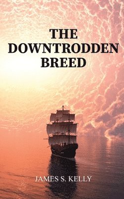James S Kelly - Downtrodden Breed, Häftad