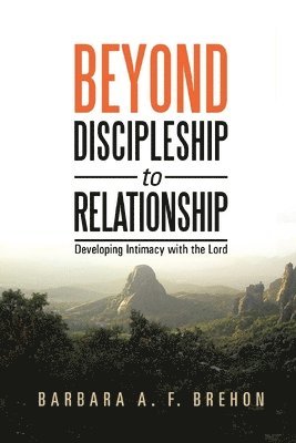 Beyond Discipleship to Relationship