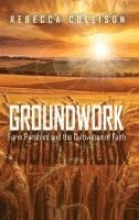 bokomslag Groundwork: Farm Parables and the Cultivation of Faith