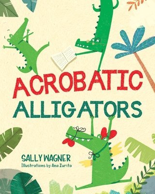Sally Wagner - Acrobatic Alligators, Häftad
