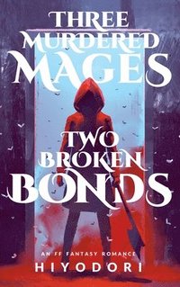 bokomslag Three Murdered Mages, Two Broken Bonds