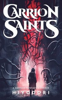 bokomslag Carrion Saints: A Sapphic Fantasy Romance