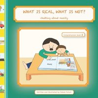 bokomslag WHAT IS REAL, WHAT IS NOT? Chatting about Reality (Comprehension Level 2)