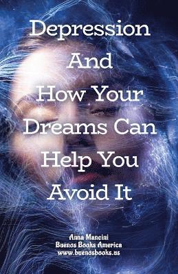 Anna Mancini - Depression and How Your Dreams Can Help You Avoid It, Häftad