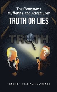bokomslag Truth or Lies: THE COURTNEY'S MYSTERIES and ADVENTURES