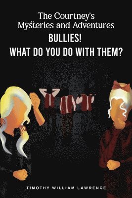 bokomslag Bullies! What Do You Do With Them?