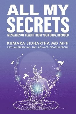 All My Secrets: Messages of Health from Your Body, Decoded 1